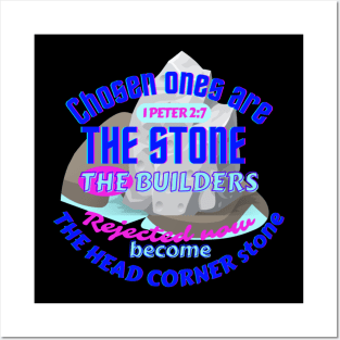 1 Peter 2:7,chosen ones are the stone the builders rejected,now become the head corner stone Posters and Art